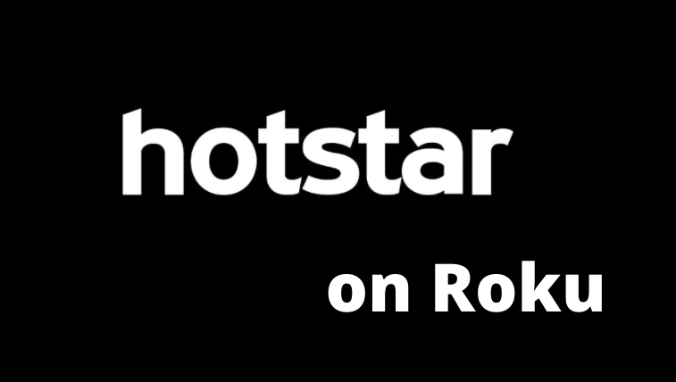 How to Watch Hotstar on Roku | Working Method
