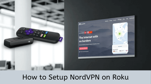 How to Get NordVPN on Roku (Setup Guidelines)