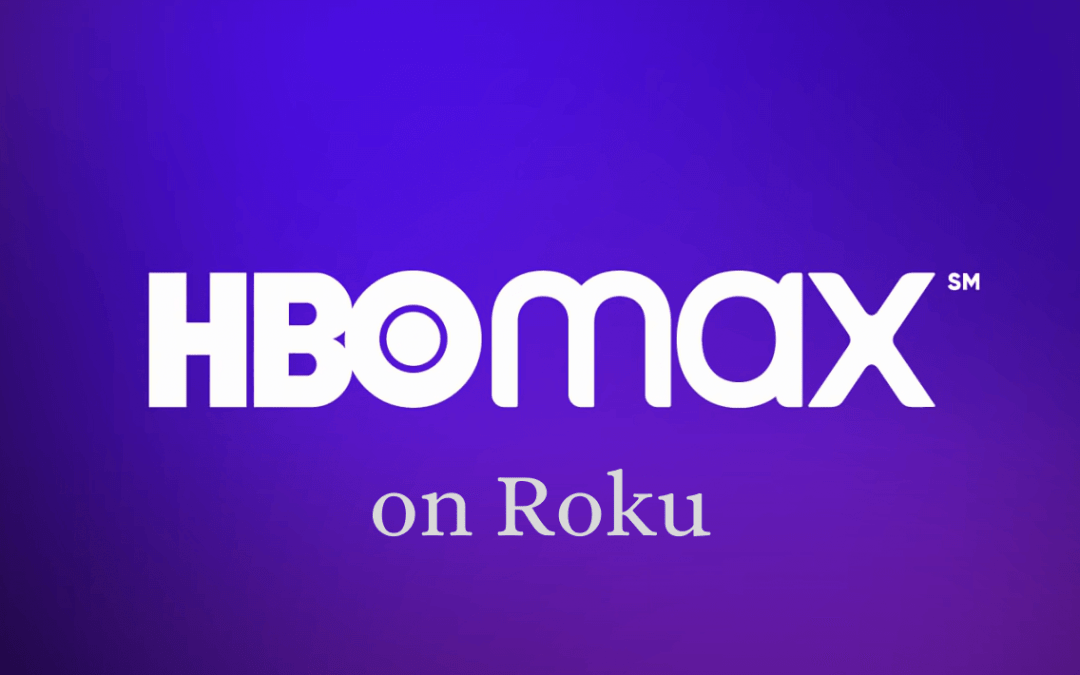 HBO Max on Roku Devices | How to Install & Activate