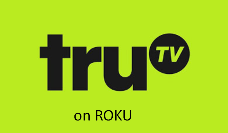How to Activate and Watch truTV on Roku [2022]
