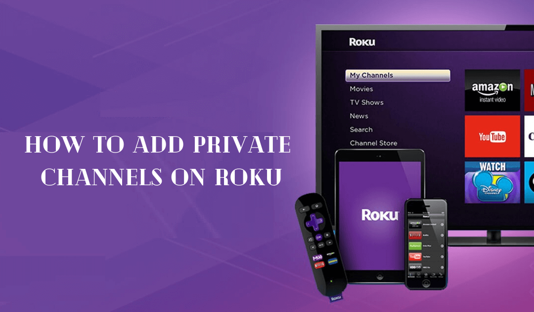 How to Add Private Channels on Roku | Hidden Channels