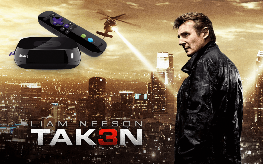 How to Watch Taken on Roku TV Connected TV