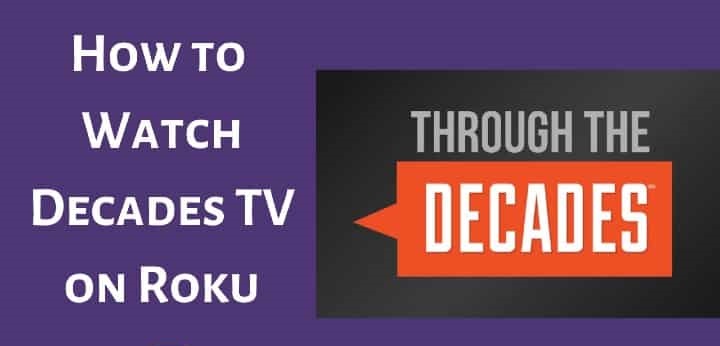How To Stream Decades TV on Roku