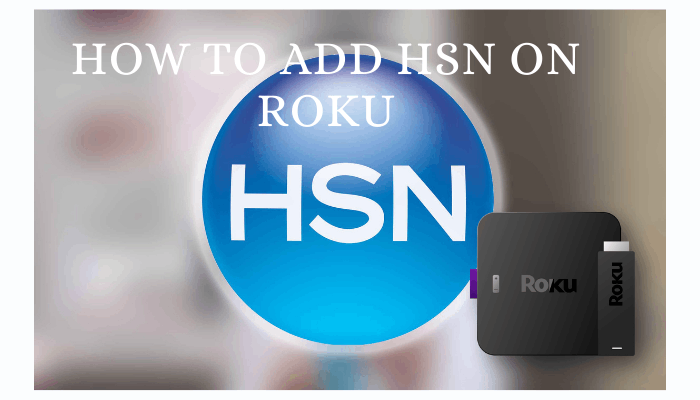 How to add HSN on Roku