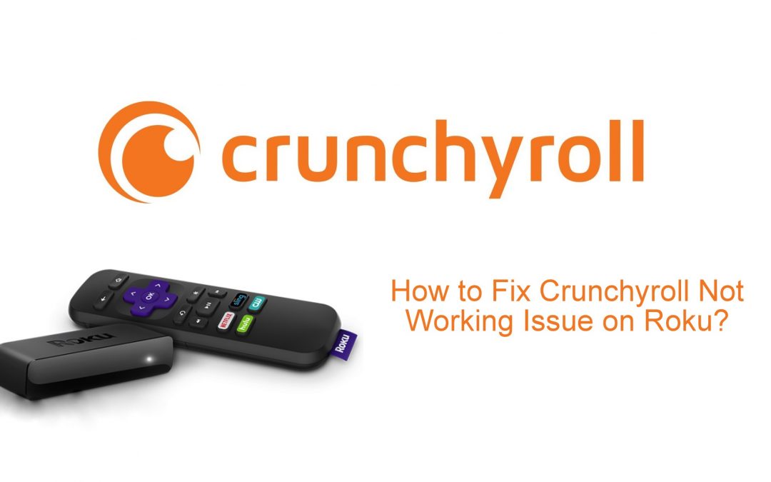 How to Fix Crunchyroll Not Working Issue on Roku