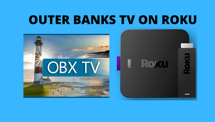 How to Install Outer Banks TV on Roku