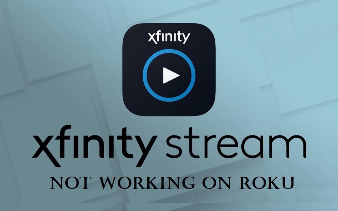 Xfinity Stream Not Working on Roku | How to Fix