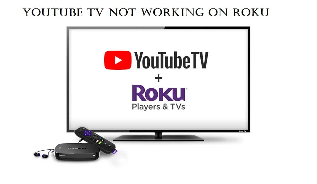 YouTube TV Not Working on Roku