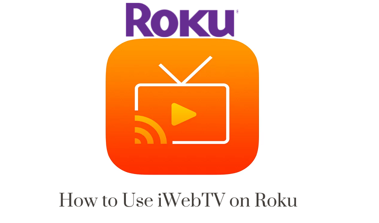 How to Use iWebTV on Roku