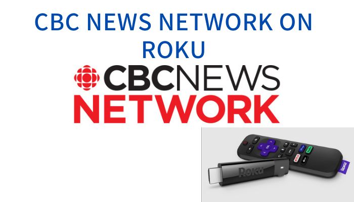 How to Steam CBC News Network on Roku