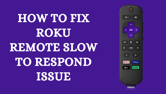 To Fix Roku remote slow to respond issue