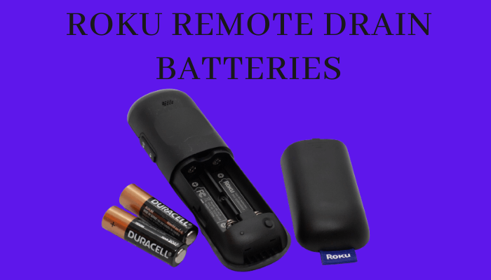 Roku remote Drain Batteries