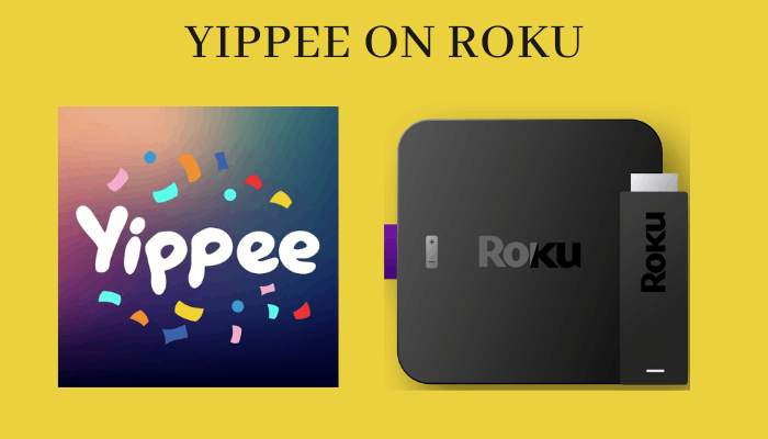 How to Add and Stream Yippee on Roku