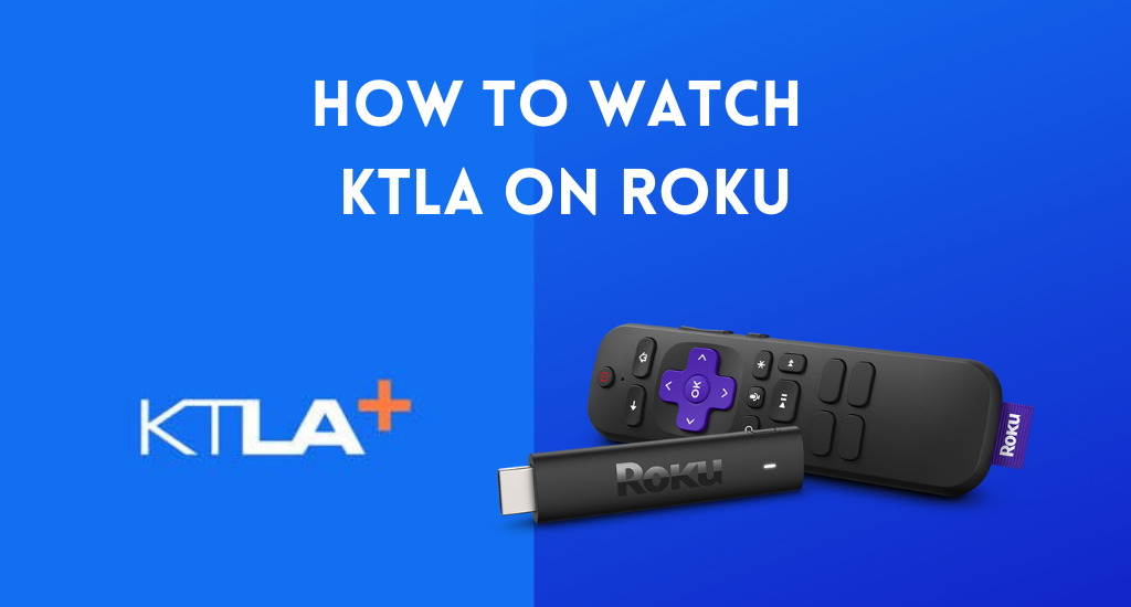 How to Watch KTLA on Roku [Easy Methods]