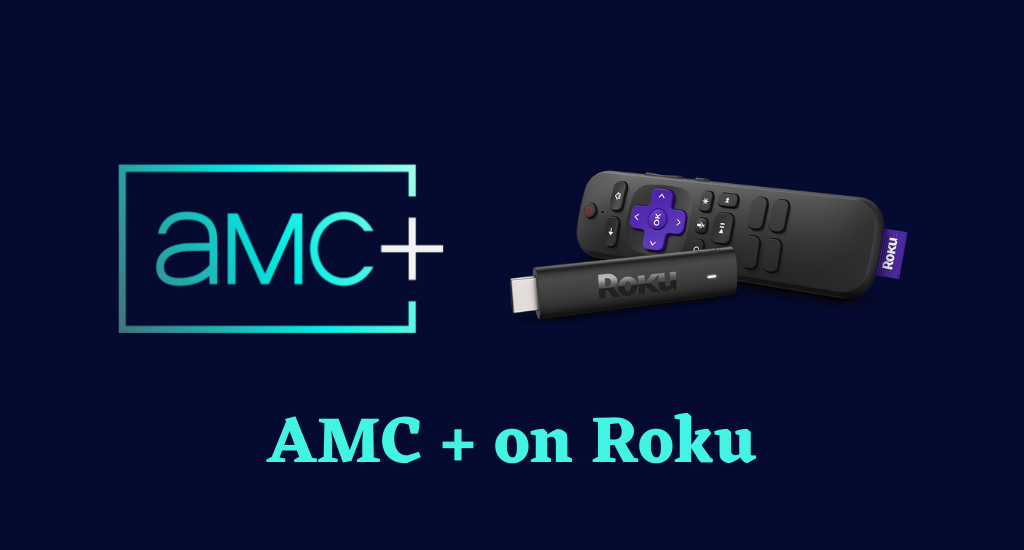 How to Watch AMC Plus on Roku