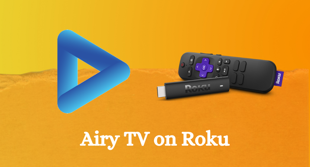 How to Add and Stream Airy TV on Roku