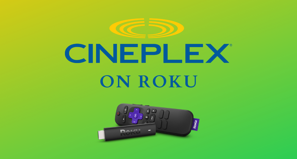 How to Get Cineplex on Roku