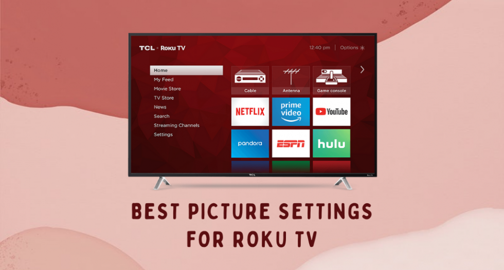 what-is-the-best-picture-settings-for-roku-tv-roku-tv-stick