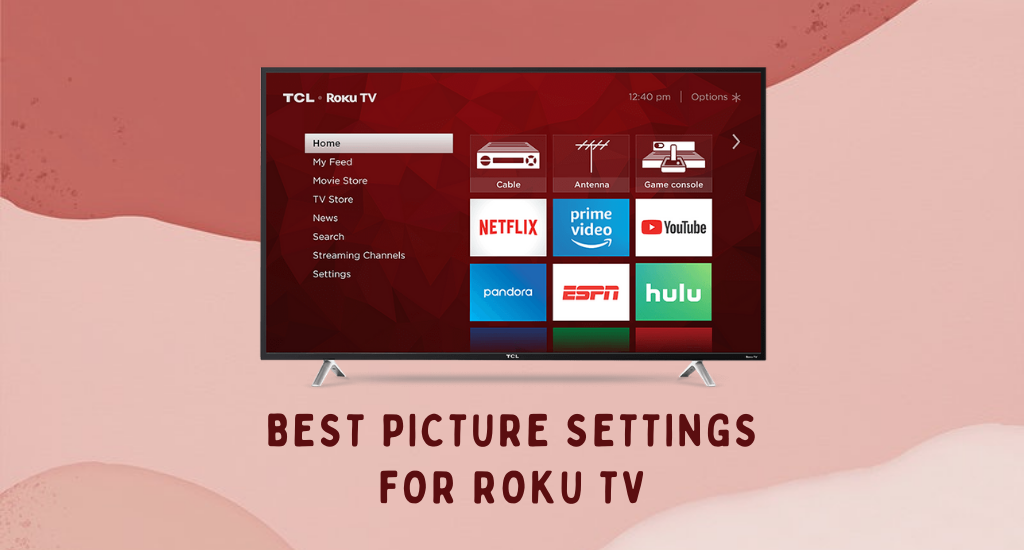 What is the Best Picture Settings for Roku TV