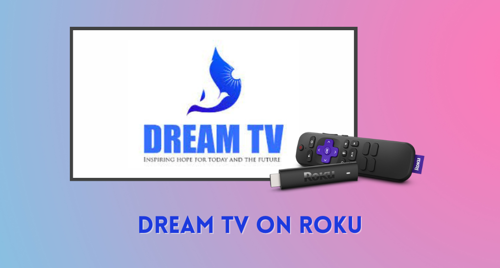 How to Add and Watch Dream TV on Roku
