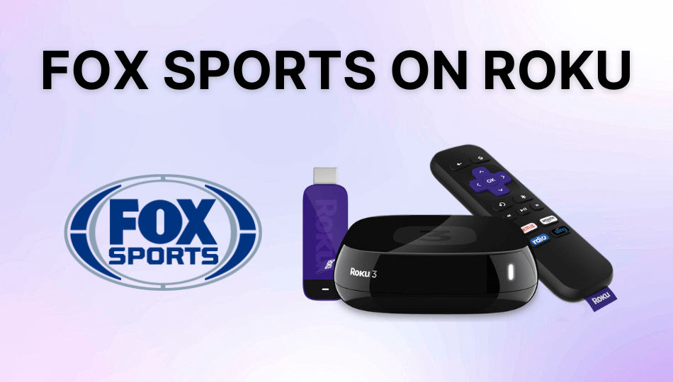 How to Install and Watch Fox Sports on Roku Without a Cable