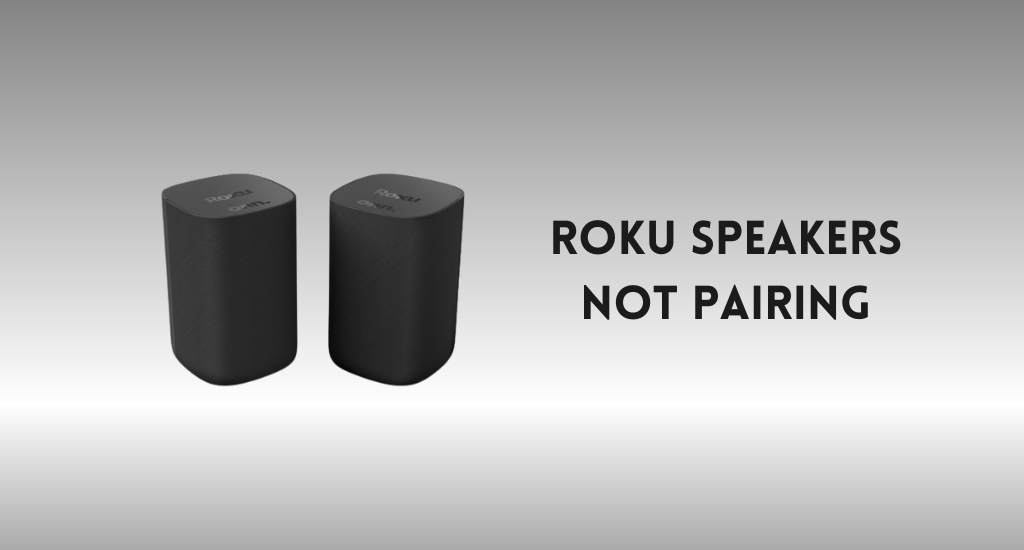 Roku speakers not pairing