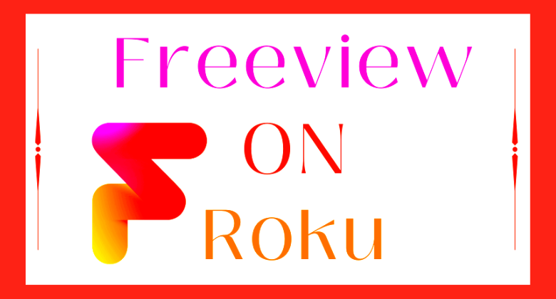How to Watch Freeview on Roku [Easy Ways]