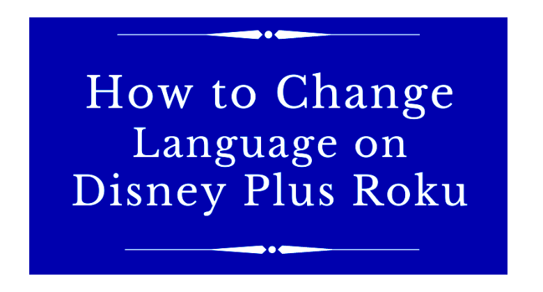 How to Change Language on Disney Plus With Roku