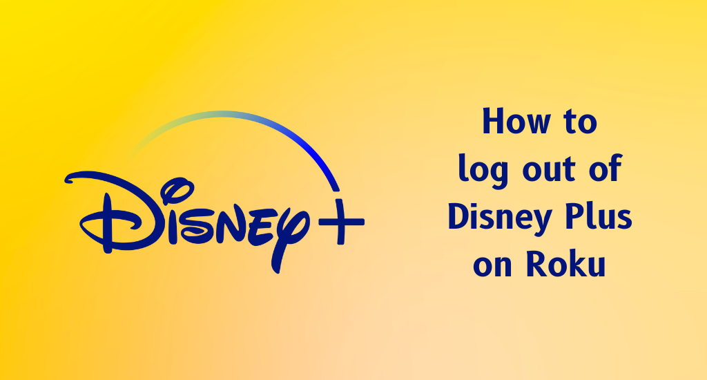 How to Log Out Of Disney Plus On Roku