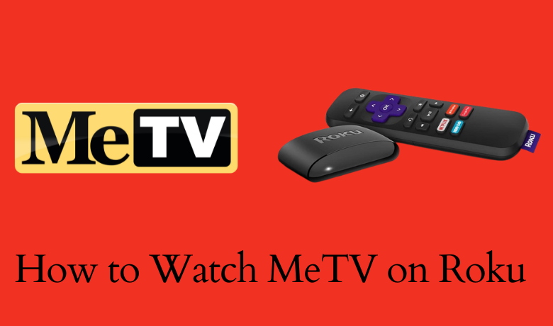 How to Add and Watch MeTV on Roku [3 Easy Ways]