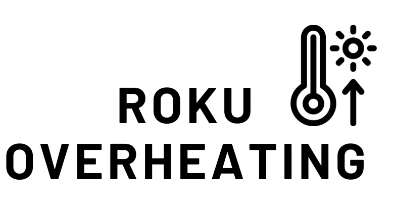 ROKU-OVERHEATING
