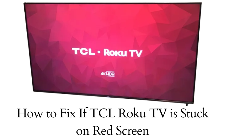 TCL Roku TV Stuck on Red Screen