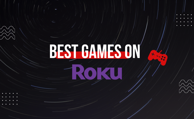 10 Best Games to Play On Roku [Free & Paid]