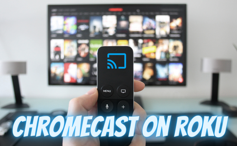 Can you Connect Chromecast Device to Roku TV?