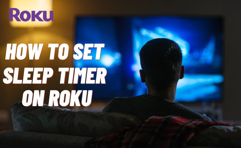 How to Set Roku Sleep Timer [4 Methods]