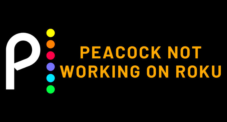 Peacock TV not Working on Roku | Best Possible Fixes
