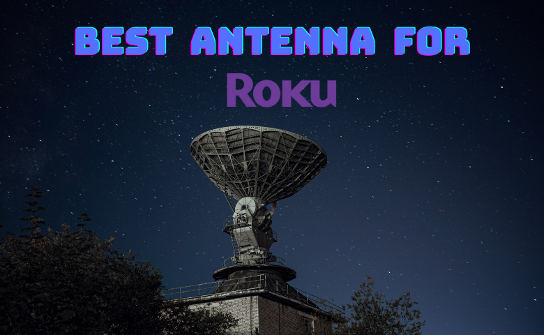 best antenna for roku