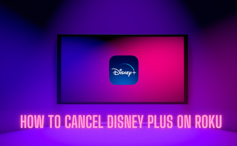 How to Cancel Disney Plus on Roku Devices