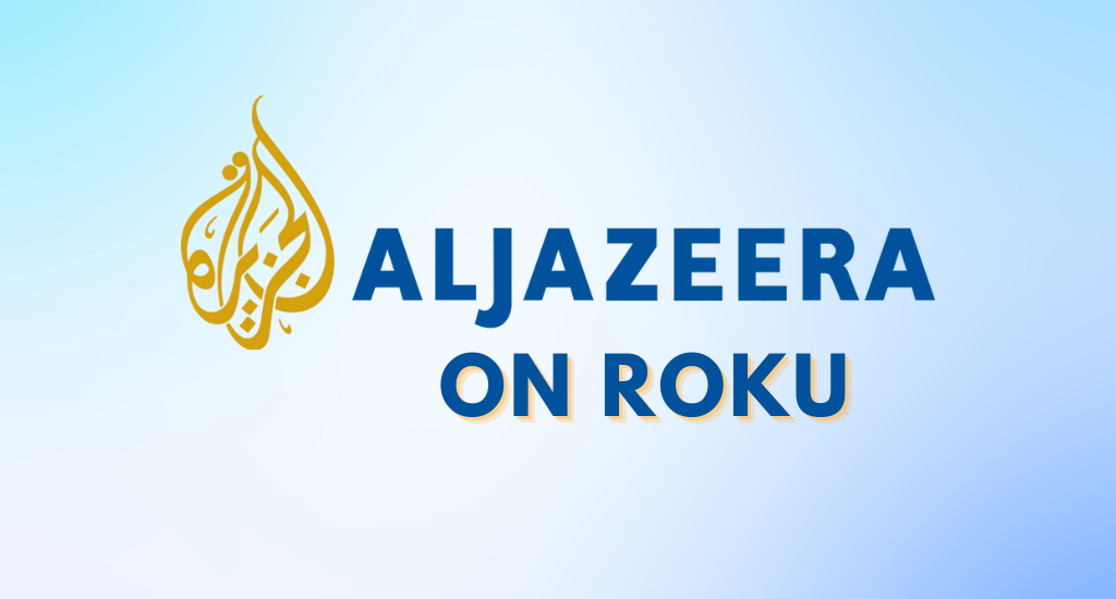 How to Add & Watch Al Jazeera on Roku