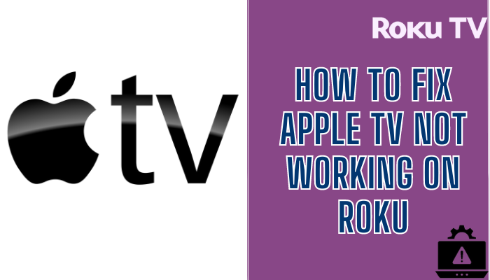 How to Fix Apple TV Not Working On Roku