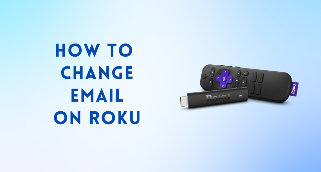 How to Change Email on Roku