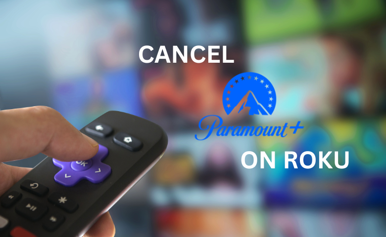 How to Cancel Paramount Plus on Roku in Simple Ways [Updated 2023]