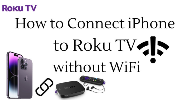 How to Connect iPhone to Roku without WiFi [2 Methods]