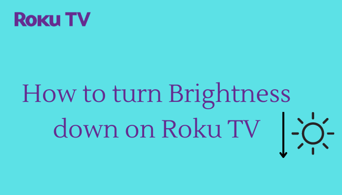 How to turn Brightness down on Roku TV