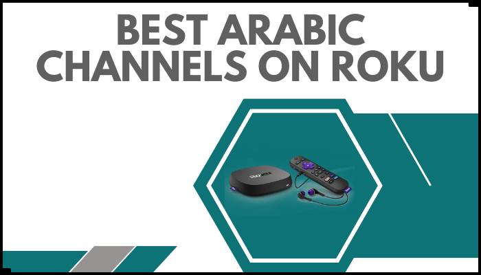 Best Arabic Channels on Roku [Free & Paid]