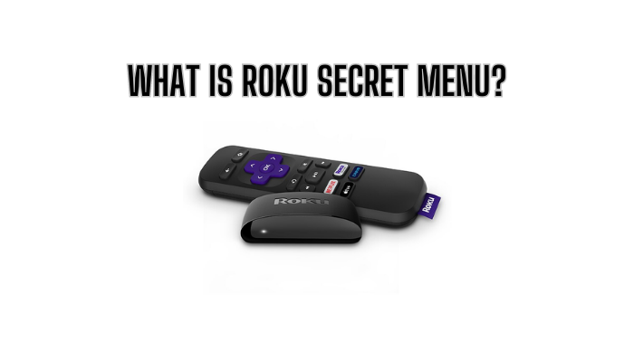 What is Roku Secret Menu? And How to Access it?
