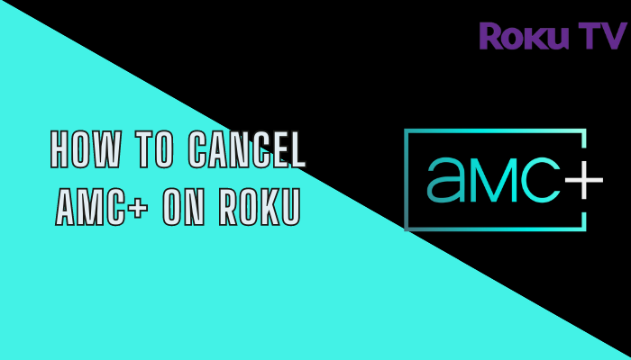 How to Cancel AMC Plus on Roku
