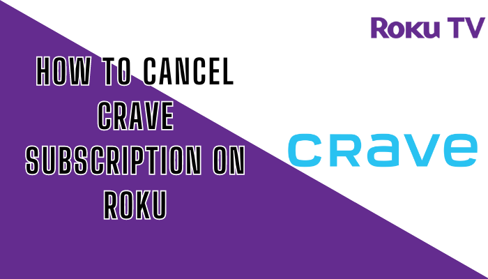 How to Cancel Crave on Roku TV and Devices