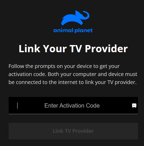 Enter the Activation code and stream Animal Planet Go on Roku