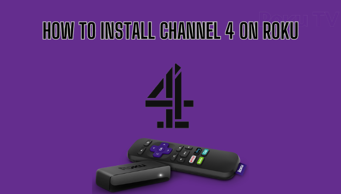 How to Install Channel 4 on Roku